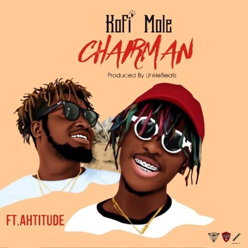 Kofi Mole ft Ahtitude- Chairman